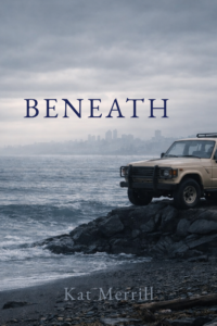 Cover art for Beneath by Kat Merrill. A beige expedition-style SUV sits on rocky shoreline overlooking the Pacific Ocean under gray clouds, with a distant city skyline visible across the water.